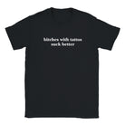 BITCHES WITH TATTOS SUCK BETTER - BABY TEE – Black