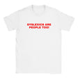 DYSLEXICS ARE PEOPLE TOO! - BABY TEE – White