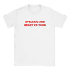DYSLEXIC AND READY FO TUCK - BABY TEE – White