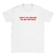 DON'T DO DRUGS! DO ME INSTEAD - BABY TEE – White