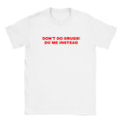 DON'T DO DRUGS! DO ME INSTEAD - BABY TEE – White