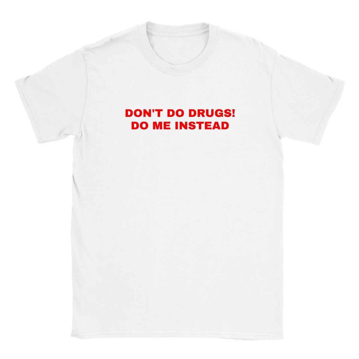 DON'T DO DRUGS! DO ME INSTEAD - BABY TEE – White