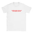 A WOMAN NEEDS A MAN LIKE A FISH NEEDS A BICYCLE - BABY TEE – White