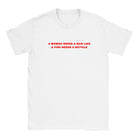 A WOMAN NEEDS A MAN LIKE A FISH NEEDS A BICYCLE - BABY TEE – White