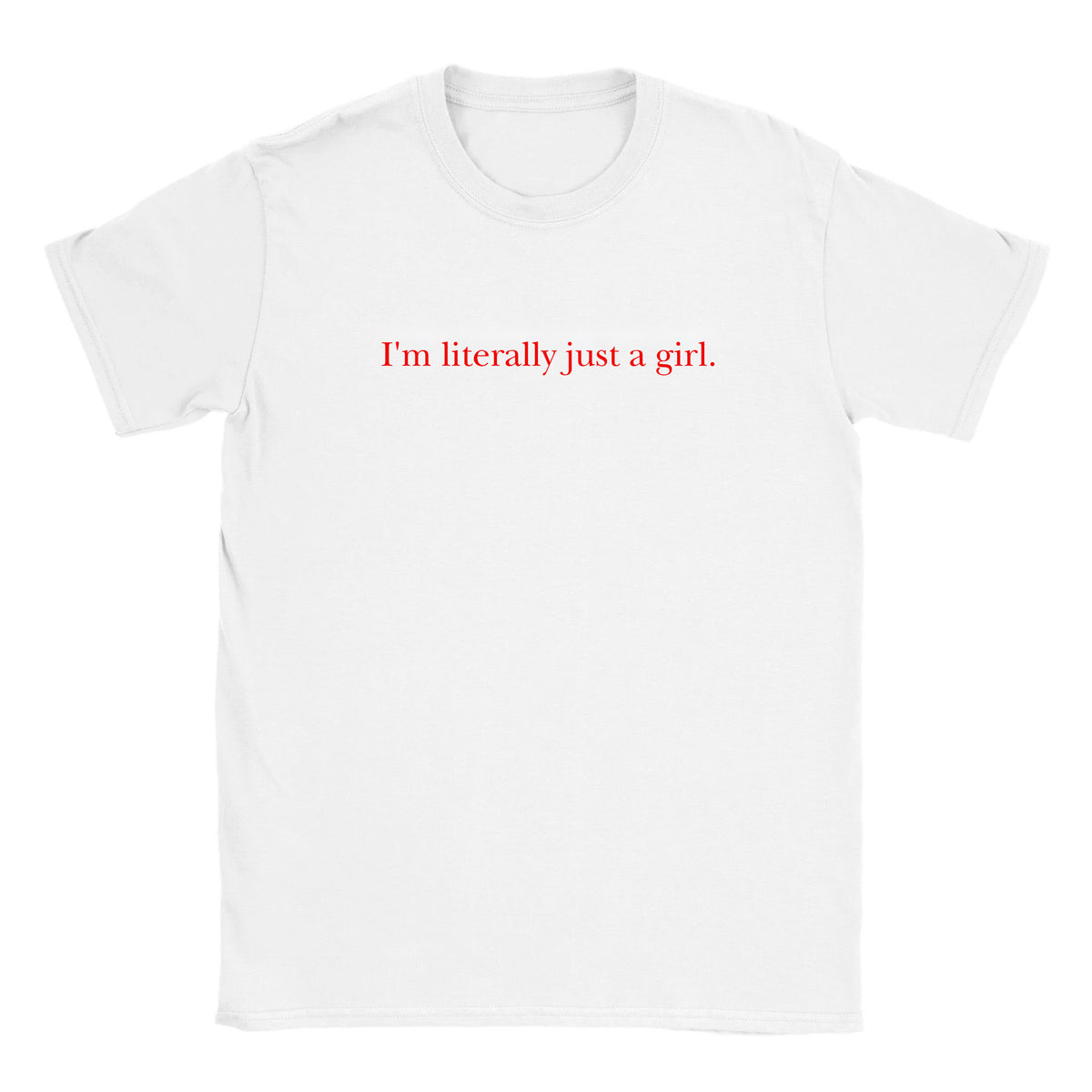 I'M LITERALLY JUST A GIRL. - BABY TEE – White