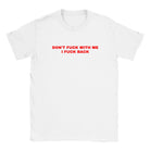 DON'T FUCK WITH ME I FUCK BACK - BABY TEE – White