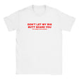 DON'T LET MY BIG BUTT SCARE YOU(I'M REALLY A NICE PERSON) - BABY TEE – White