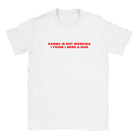 KARMA IS NOT WORKING I THINK I NEED A GUN - BABY TEE – White