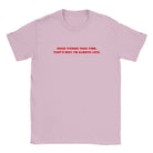 GOOD THINGS TAKE TIME. THAT'S WHY I'M ALWAYS LATE. - BABY TEE – Light Pink