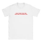 GOOD THINGS TAKE TIME. THAT'S WHY I'M ALWAYS LATE. - BABY TEE – White