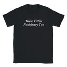 THESE TITTIES NONBINARY TOO - BABY TEE – Black