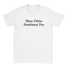 THESE TITTIES NONBINARY TOO - BABY TEE – White