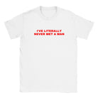 I'VE LITERALLY NEVER MET A MAN - BABY TEE – White
