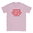 PLEASE BE NICE TO ME EVEN THOUGH I'M SORT OF A BITCH - BABY TEE – Light Pink