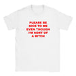 PLEASE BE NICE TO ME EVEN THOUGH I'M SORT OF A BITCH - BABY TEE – White