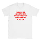 PLEASE BE NICE TO ME EVEN THOUGH I'M SORT OF A BITCH - BABY TEE – White