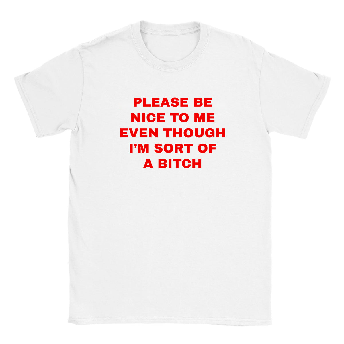 PLEASE BE NICE TO ME EVEN THOUGH I'M SORT OF A BITCH - BABY TEE – White