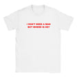 I DON'T NEED A MAN BUT WHERE IS HE? - BABY TEE – White