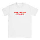 THEY THOUGHT I WAS GAY - BABY TEE – White