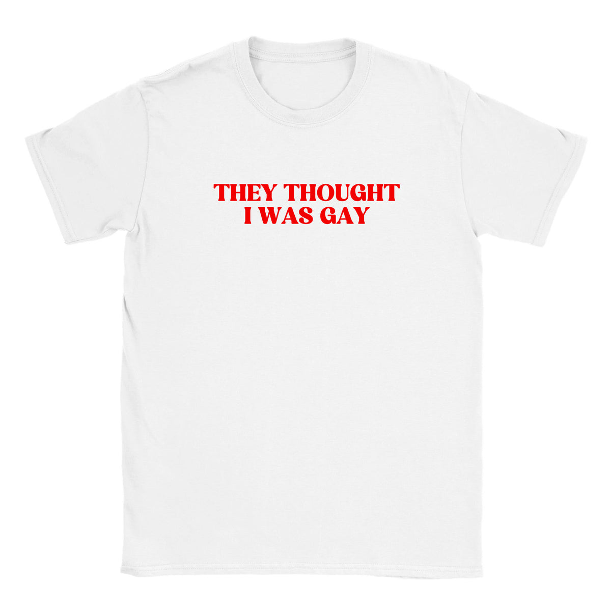 THEY THOUGHT I WAS GAY - BABY TEE – White