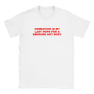 CREMATION IS MY LAST HOPE FOR A SMOKING HOT BODY - BABY TEE – White