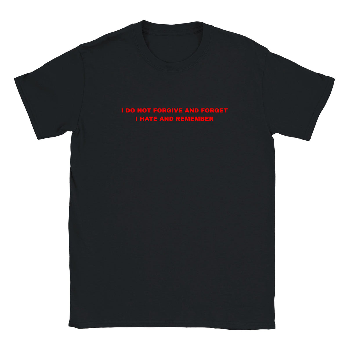 I DO NOT FORGIVE AND FORGET I HATE AND REMEMBER - BABY TEE – Black