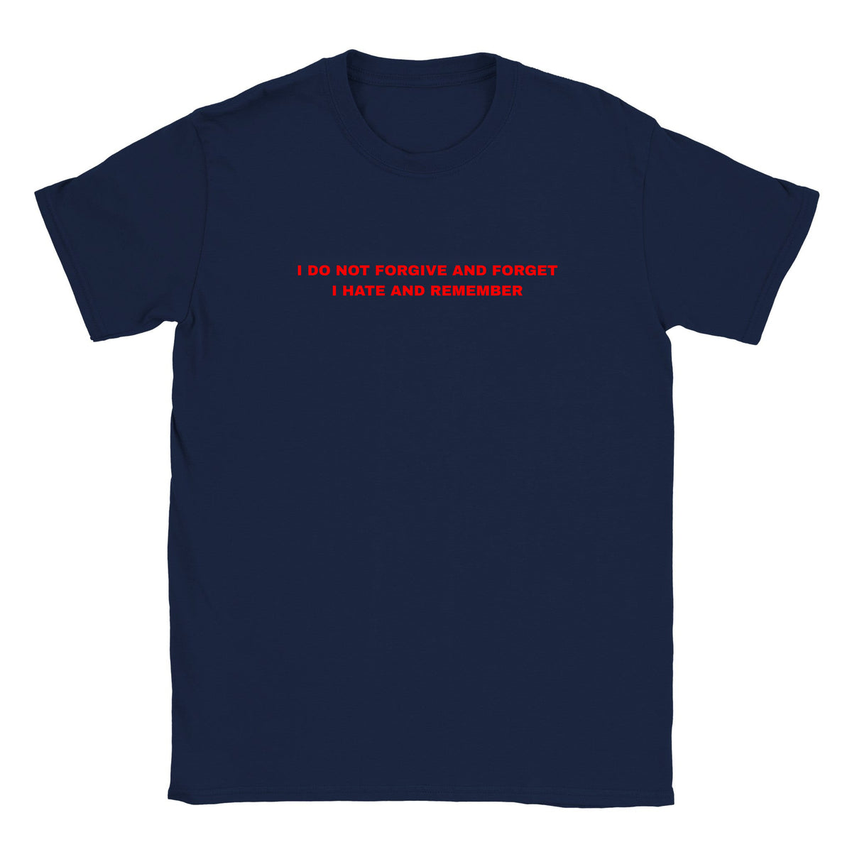I DO NOT FORGIVE AND FORGET I HATE AND REMEMBER - BABY TEE – Navy