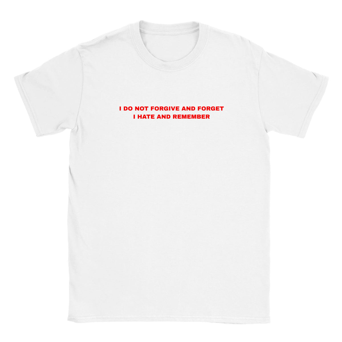 I DO NOT FORGIVE AND FORGET I HATE AND REMEMBER - BABY TEE – White