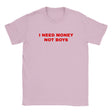 I NEED MONEY NOT BOYS - BABY TEE – Light Pink