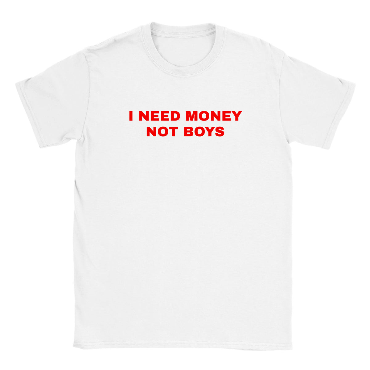I NEED MONEY NOT BOYS - BABY TEE – White