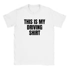 THIS IS MY DRIVING SHIRT - BABY TEE – White