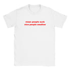 MEAN PEOPLE SUCK NICE PEOPLE SWALLOW - BABY TEE – White