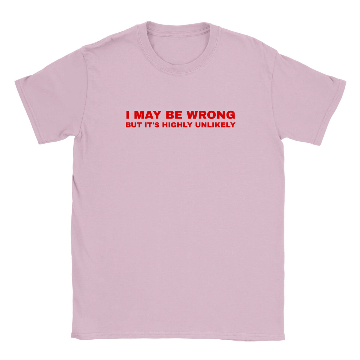 I MAY BE WRONG BUT IT'S HIGHLY UNLIKELY - BABY TEE – Light Pink