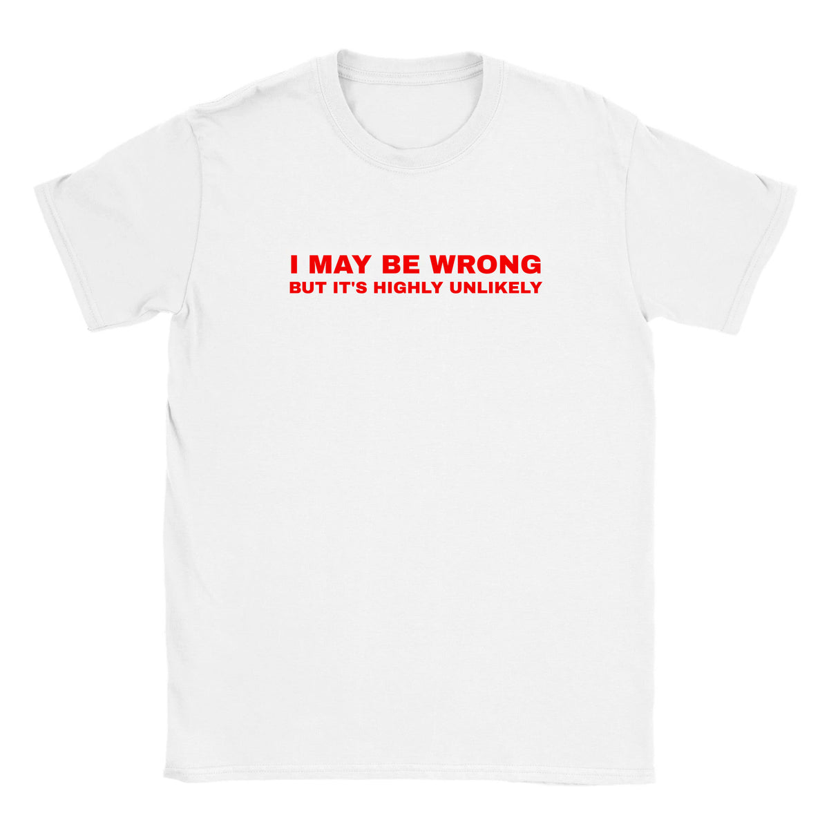 I MAY BE WRONG BUT IT'S HIGHLY UNLIKELY - BABY TEE – White