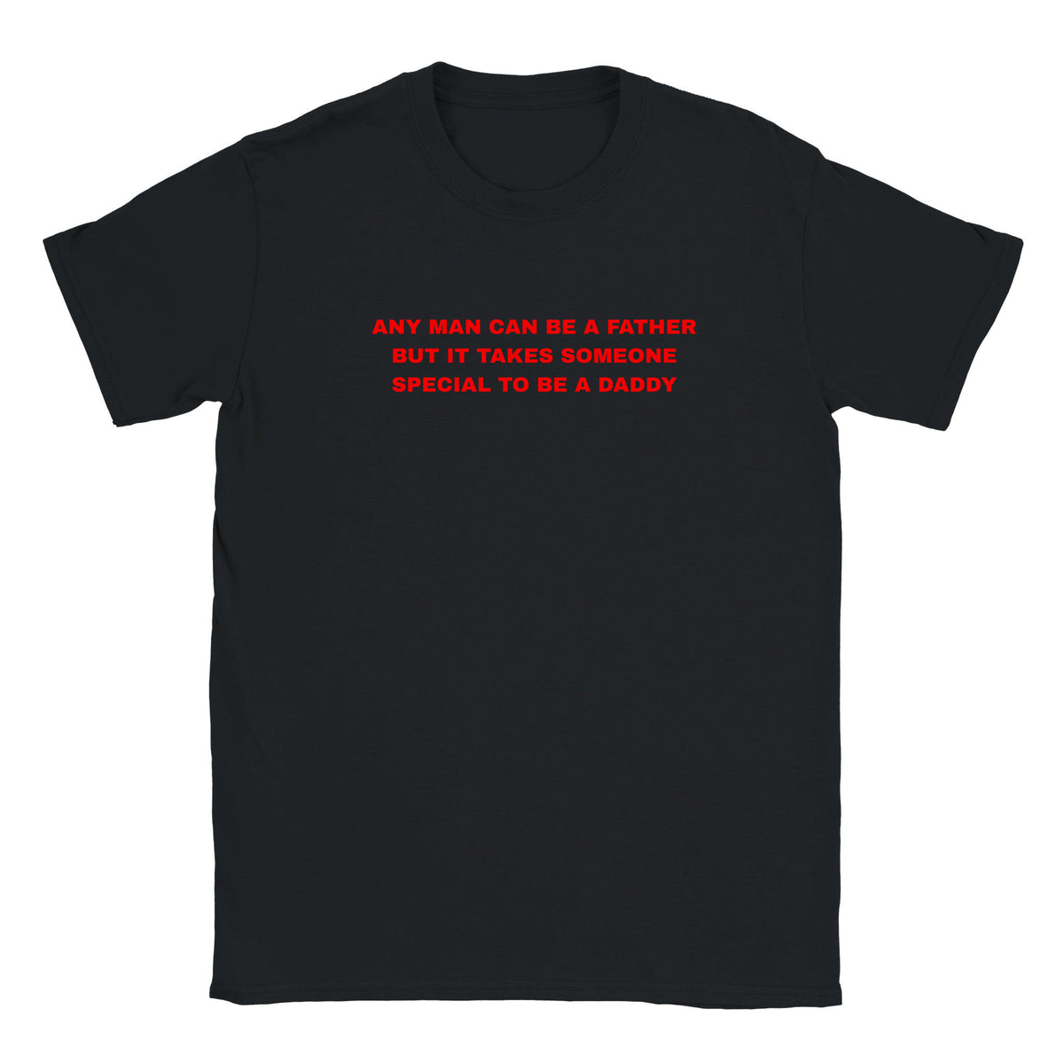 ANY MAN CAN BE A FATHER BUT IT TAKES SOMEONE SPECIAL TO BE A DADDY - BABY TEE – Black