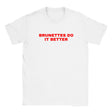 BRUNETTES DO IT BETTER - BABY TEE – White