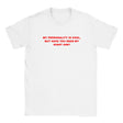 MY PERSONALITY IS COOL, BUT HAVE YOU SEEN MY GIANT ASS? - BABY TEE – White