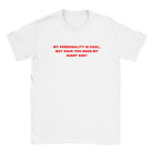 MY PERSONALITY IS COOL, BUT HAVE YOU SEEN MY GIANT ASS? - BABY TEE – White