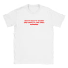 I DIDN'T MEAN TO BE SEXY AND FUNNY, IT JUST KINDA HAPPENED - BABY TEE – White