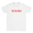 ONLY HOE I NEED IS HOE LOTTA MONEY - BABY TEE – White