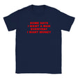 SOME DAYS I WANT A MAN EVERYDAY I WANT MONEY - BABY TEE – Navy