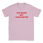 LIFE SUCKS BUT I SUCK BETTER - BABY TEE – Light Pink