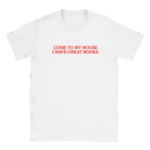 COME TO MY HOUSE I HAVE GREAT BOOKS - BABY TEE – White