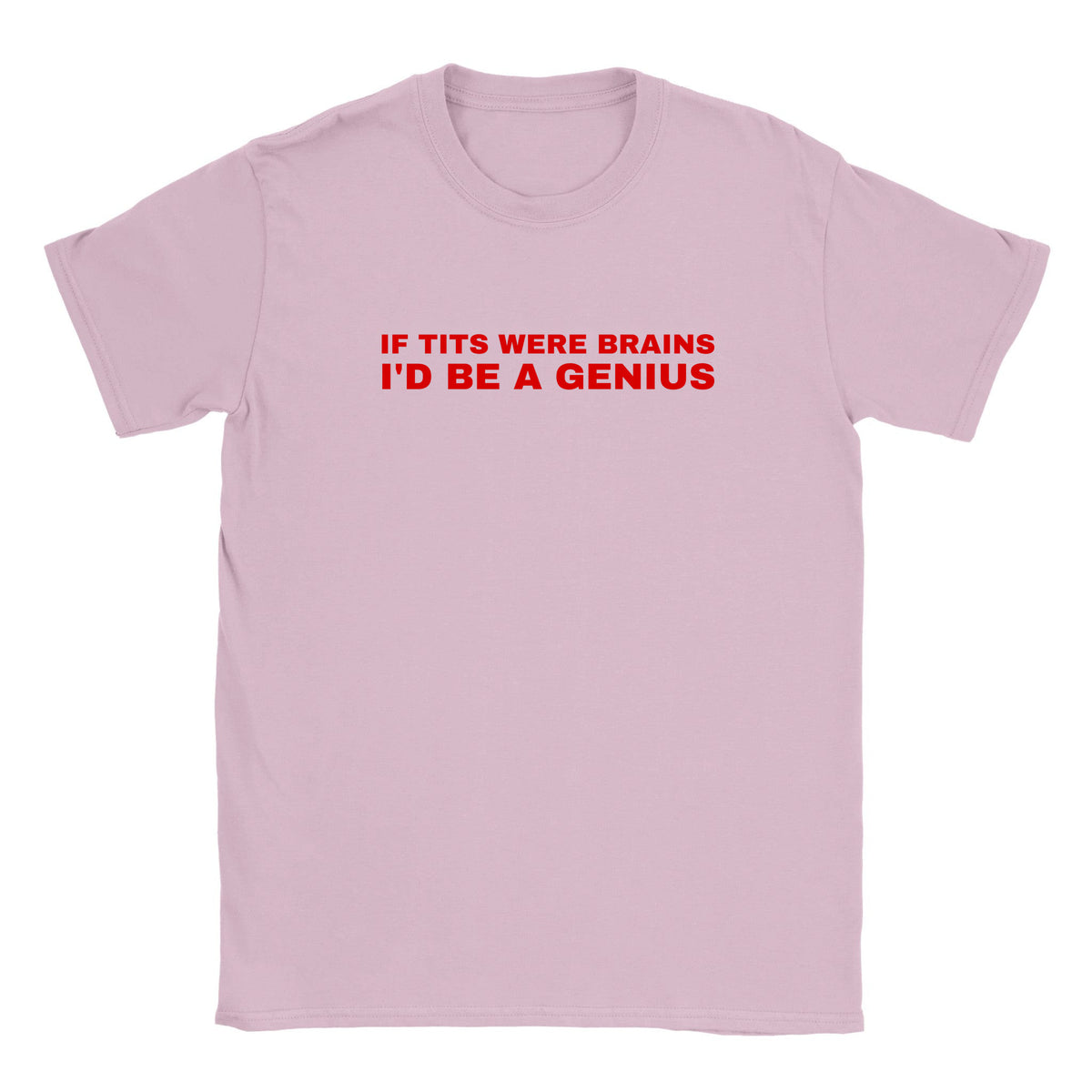 IF TITS WERE BRAINS I'D BE A GENIUS - BABY TEE – Light Pink