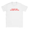 I'M NOT SHY I'M JUST A B*TCH - BABY TEE – White