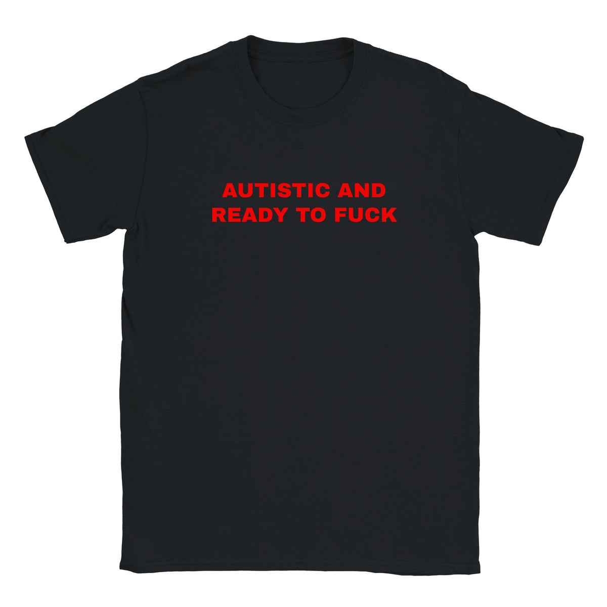 AUTISTIC AND READY TO FUCK - BABY TEE – Black