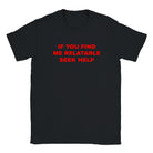 IF YOU FIND ME RELATABLE SEEK HELP - BABY TEE – Black