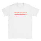 I'M SORRY ABOUT YOUR FRAGILE MASCULINITY - BABY TEE – White