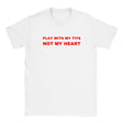 PLAY WITH MY TITS NOT MY HEART - BABY TEE – White