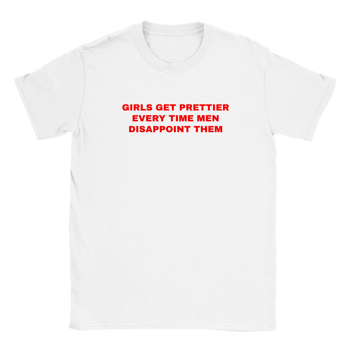 GIRLS GET PRETTIER EVERY TIME MEN DISAPPOINT THEM - BABY TEE – White